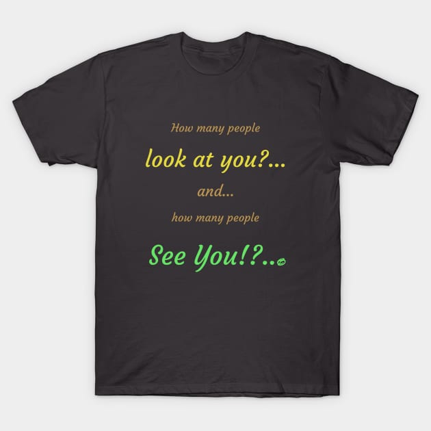 Look and see you T-Shirt by Cavaleyn Designs